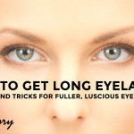 7 Tips and Tricks to make Eyelashes Longer and Thicker