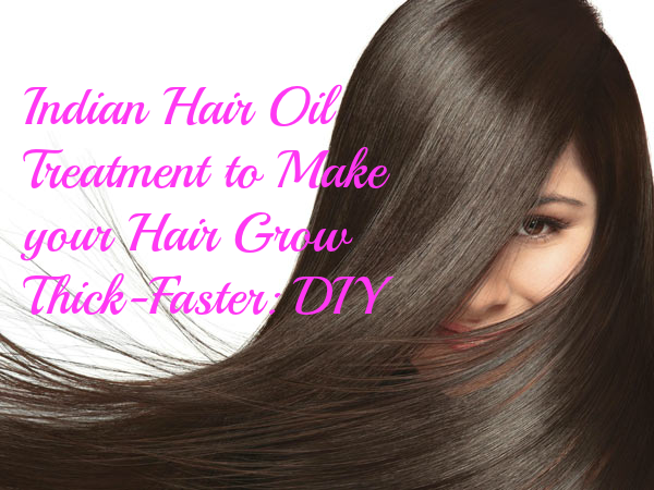 indian-hair-oil-treatment-to-make-your-hair-grow-thick-faster-diy