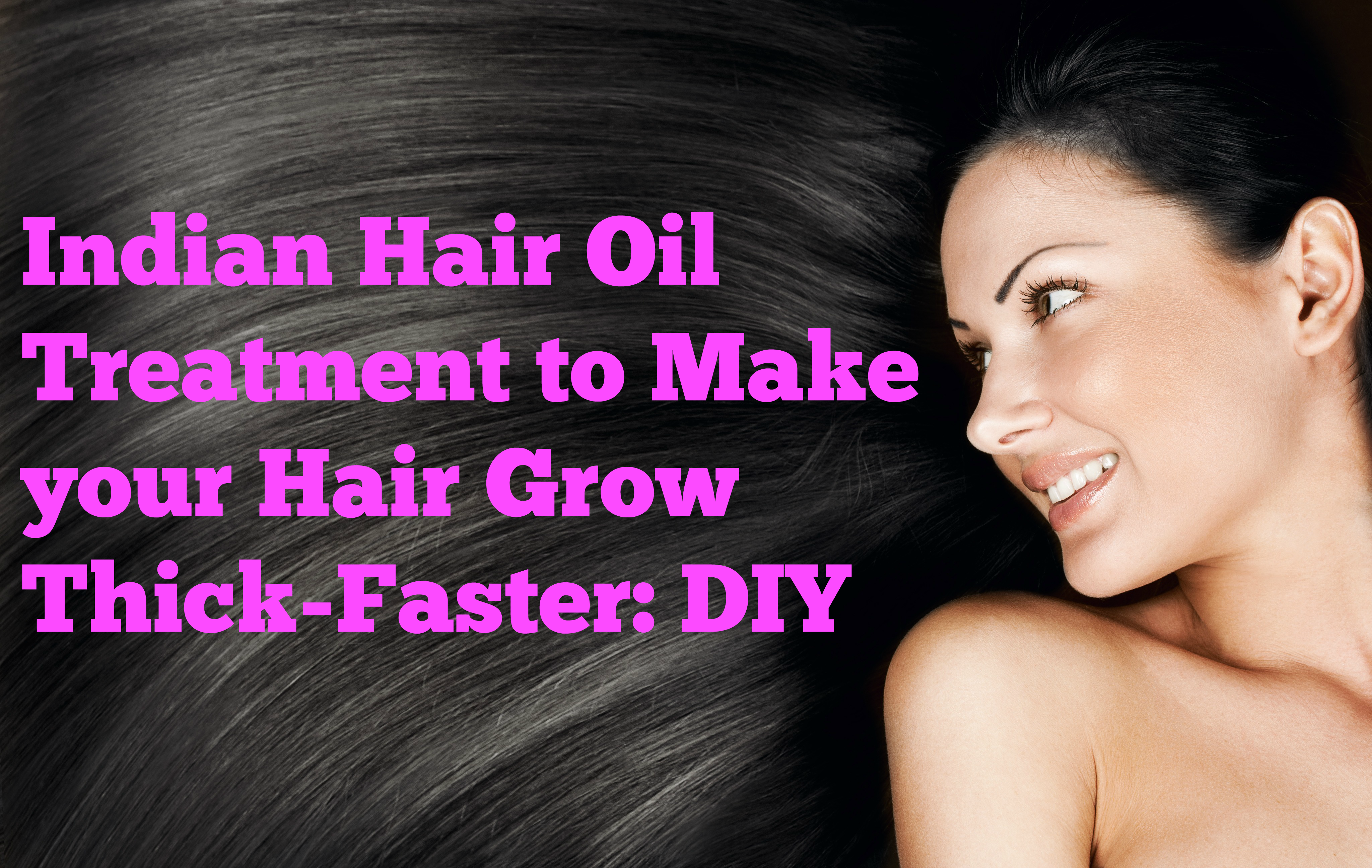 Indian Hair Oil Treatment to Make your Hair Grow Thick-Faster: DIY - Beauty  and Blush