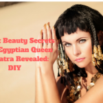 Ancient Beauty Secrets of the Egyptian Queen Cleopatra Revealed: DIY
