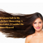 I Added Epsom Salt in My Shampoo Before Showering-A Few Minutes Later, I Couldn’t Be More Pleased