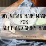 DIY Vegan Hair Mask for Soft and Shiny Hair