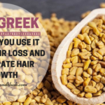 How to Use Fenugreek for Hair Loss, Hair Thinning and Hair Re-Growth