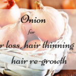 Onion for Hair Loss, Hair Thinning and Hair Re-Growth
