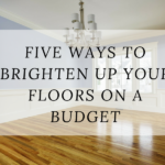 Five Ways To Brighten Up Your Floors On a Budget