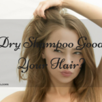 Is Dry Shampoo Good for Your Hair?