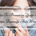 5 Tips To Preserve Your Skin From Damage This Winter
