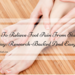 How To Relieve Foot Pain From Standing All Day: Research-Backed And Easy Ways