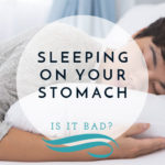Is It Bad to Sleep on Your Stomach?