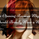 6 Eye-Opening Reasons Why You Should Proudly Wear a Wig