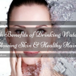 Health Benefits of Drinking Water for Glowing Skin and Healthy Hair
