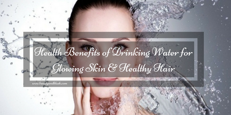 Health Benefits Drinking Water for Glowing Skin and Healthy Hair - Beauty  and Blush