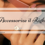 Accessorize it Right!