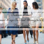 Fashion Lover?  5 Smart Ways To Find Money to Afford New Trends
