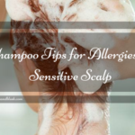 Shampoo Tips for Allergies & Sensitive Scalp