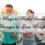5 Ways to Make Small Changes to Lose Weight