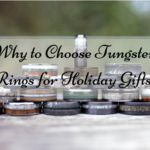 Why to Choose Tungsten Rings for Holiday Gifts?