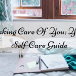 Taking Care Of You: Your Self-Care Guide