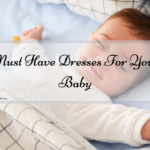 Must Have Dresses For Your Baby