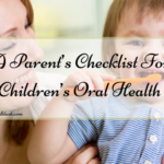 A Parent’s Checklist For Children’s Oral Health