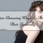 Super Amazing Ways To Thicken Hair Naturally