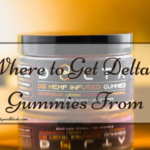 Where to Get Delta 8 Gummies From