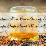 Indian Hair Care Secret: The Magic Ingredient Mustard Oil