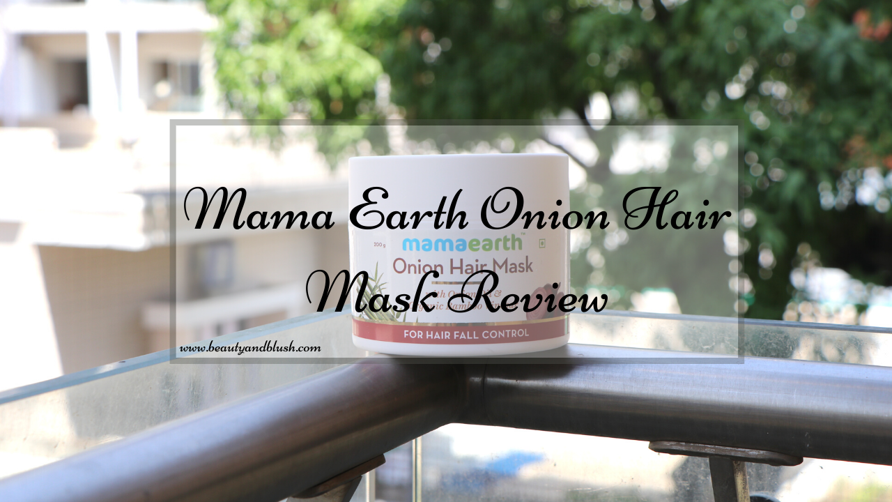 Mama Earth Onion Hair Mask Review - Beauty and Blush Mama Earth Onion Hair Mask Review - Beauty and Blush