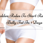 7 Golden Rules To Start Reducing Belly Fat In 7 Days