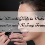 The Ultimate Guide to Makeup Education and Makeup Training