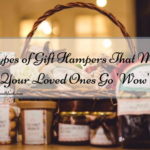 8 Types of Gift hampers that make your loved ones go ‘wow’