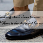 Still thinking which shoes to wear on a date? Here is the shoes list for you!