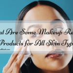 What Are Some Makeup Remover Products for All Skin Types?