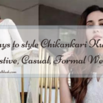 5 Ways to style Chikankari Kurtis : Festive, Casual, Formal Wear