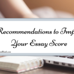 6 Recommendations to Improve Your Essay Score