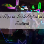 10 Tips to Look Stylish at a Festival