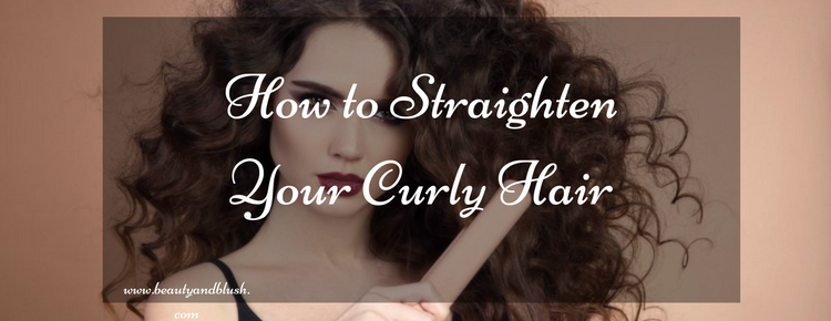 How to Straighten Your Curly Hair